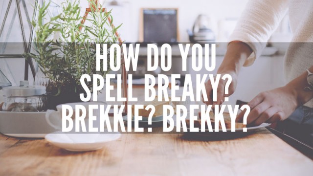 how-do-you-spell-breaky-brekkie-brekky