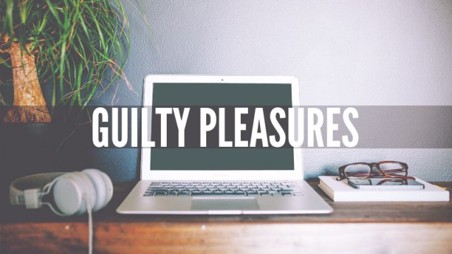 [Image: guilty-pleasures-640x360.jpg]